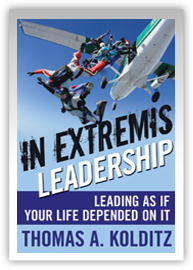In Extremis Leadership: Leading As If Your Life Depended On It