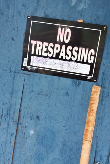"No Trespassing" sign also called to me.