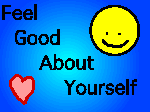 Feel Good About Yourself: Be Happy!