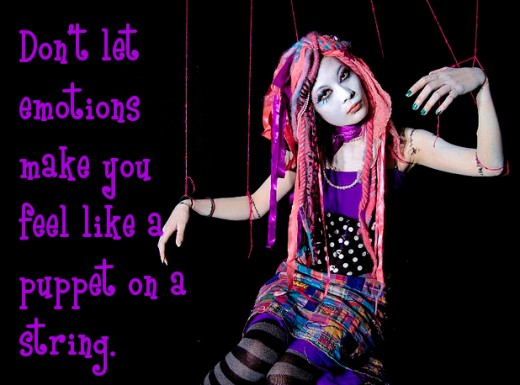 Don't let emotions make you feel like a puppet on a string. 
