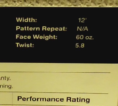 Take the time to flip a carpet sample over to see what it's all about. It will show you the widths that the carpet comes in, what it's made of and usually the face weight.