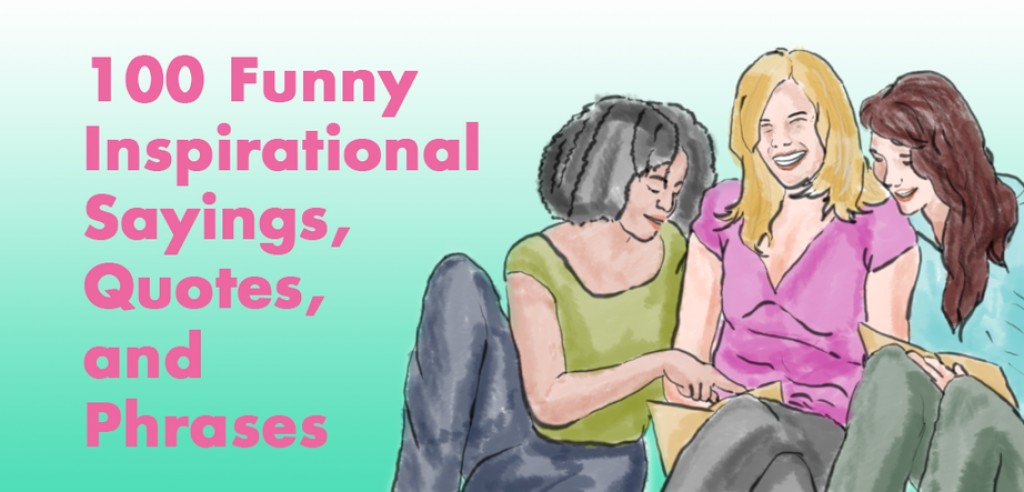 100 Funny Inspirational Sayings, Quotes and Phrases | Holidappy