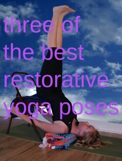 Yoga for Relaxation | Three of the Best Restorative Yoga Poses