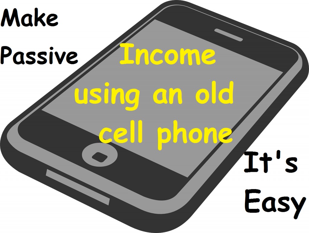 Don't Sell your Old Cell Phone, make (mostly) passive income every day