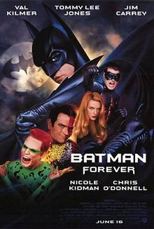 Batman Forever (1995). Val Kilmer as Bruce Wayne/Batman; Jim Carey as The Riddler; Tommy Lee Jones as Two Face; and Chris O'Donnell as Dick Grayson/Robin Batman Forever (1995). Val Kilmer as Bruce Wayne/Batman; Jim Carey as The Riddler; Tommy Lee Jones as Two Face; and Chris O'Donnell as Dick Grayson/Robin
