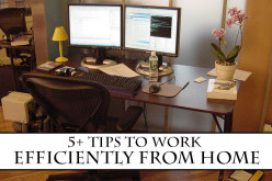 5+ Tips to Work Efficiently from Home