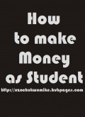 How to Make Money as Student: A Guide