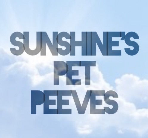Sunshine's Pet Peeves