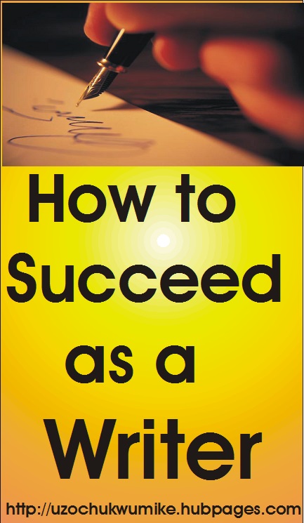 How to succeed as a writer. Things you have to know to be a successful writer in the world of writing. 