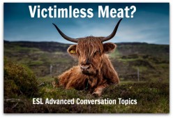 ESL Advanced Conversation Topics - Victimless Meat