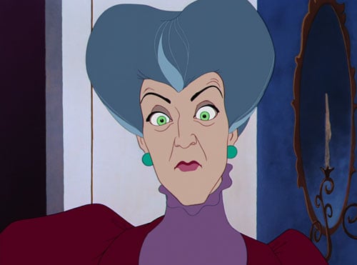 Lady Tremaine:   Time to cut a b****....