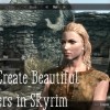 How to Create Beautiful Characters in Skyrim