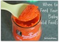 When Should I Feed My Baby Solid Foods?