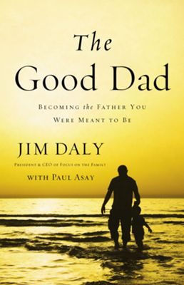 Cover of Jim Daly's Book - president and CEO of Focus on the Family, is an expert in fatherhood―in part because his own "fathers" failed him so badly. His biological dad was an alcoholic. His stepfather deserted him. His foster father accused Jim of 