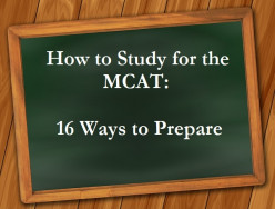 How To Study for the New MCAT: 16 Ways to Prepare