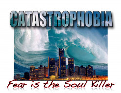 Fear Is The Soul Killer (Catastrophobia)