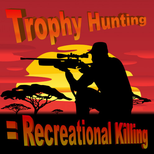 “Trophy Hunting = Recreational Killing” image derived by RG Kernodle from source images.