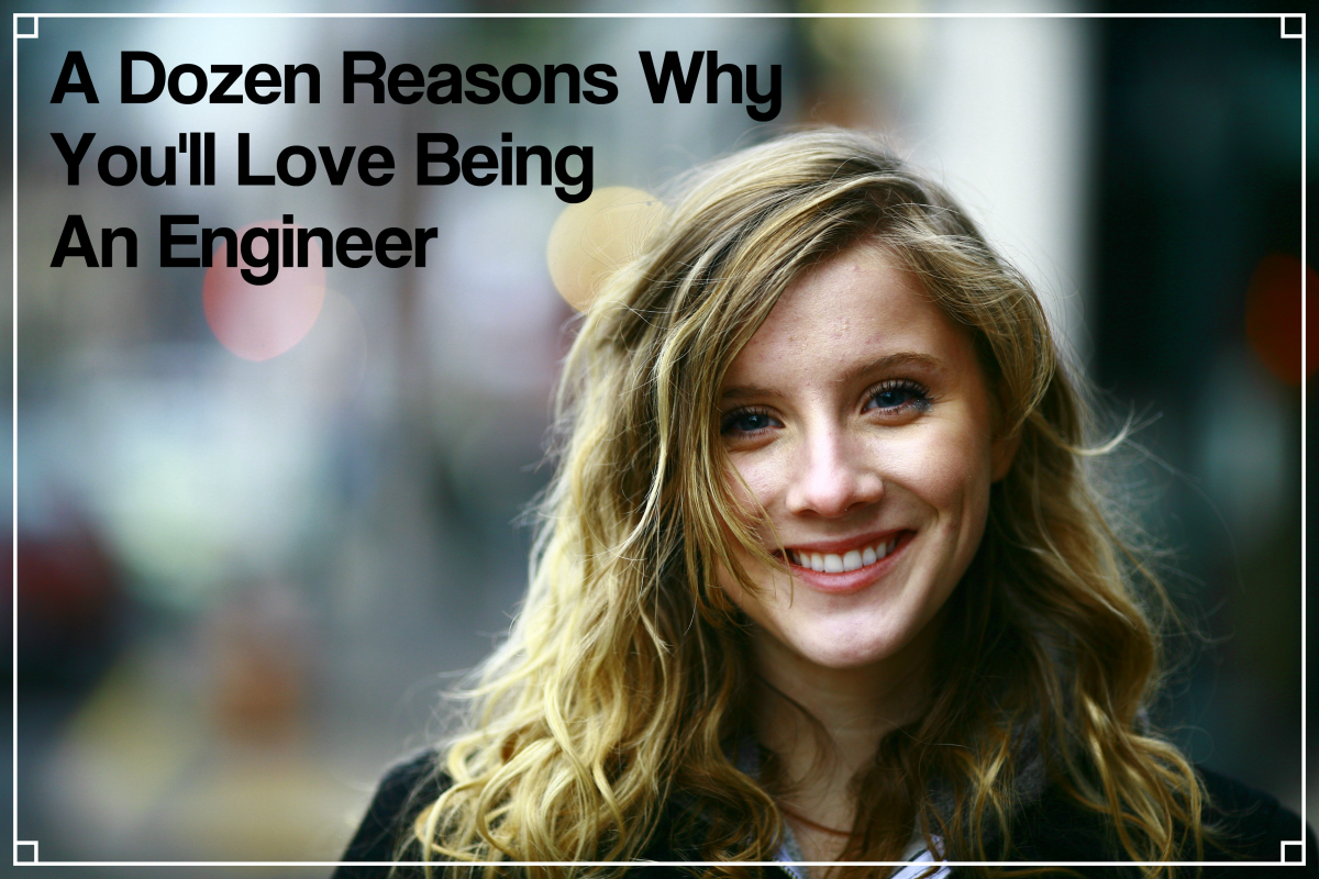Engineering:  A Dozen Reasons You Will Love Being An Engineer