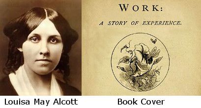 The Book cover says it all to me.  Louisa's work was writing and her writing came from what she knew.  Thus, "Work: A Story of Experience...  At least that is my interpretation