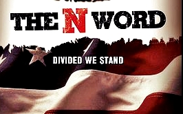 The "N" Word” Documentary written and directed by Todd Larkins