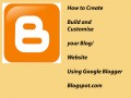 How to Create and Build Your Website Customizing With Google Blogger Tools