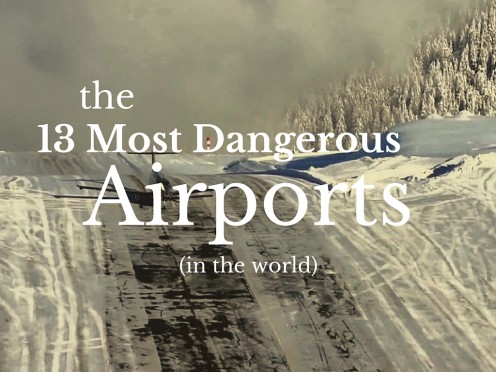 These Are The 13 World's Most Dangerous Airports These Are The 13 World's Most Dangerous Airports