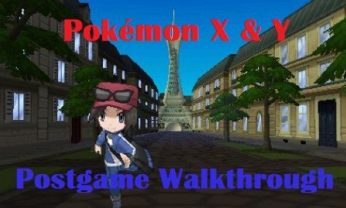 Pokemon X and Y: Postgame Walkthrough Pokemon X and Y: Postgame Walkthrough