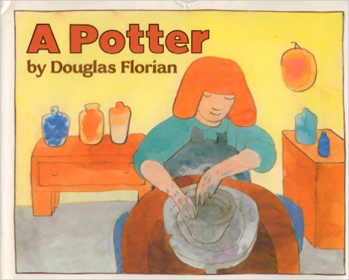 A Potter by Douglas Florian - Images are from amazon.com.