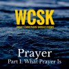 What Christians Should Know (#WCSK): What Prayer Is