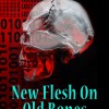 New Flesh on Old Bones