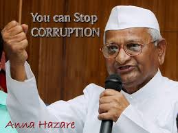 Anna Hazare - a man who succeeded in bringing the  Jan Lokpal Bill, a fight against corruption