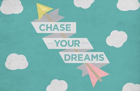 Let your heart betray you . Listen to it and Chase your dreams.