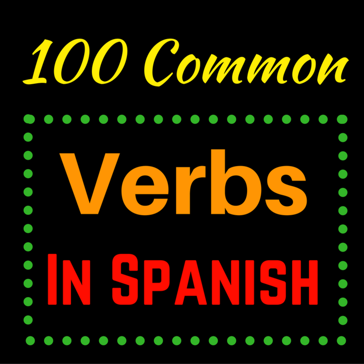 learn-spanish-100-most-common-verbs-and-expressions-hubpages