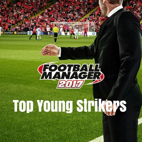 FM17: Top 10 Young Strikers to Watch Out For FM17: Top 10 Young Strikers to Watch Out For