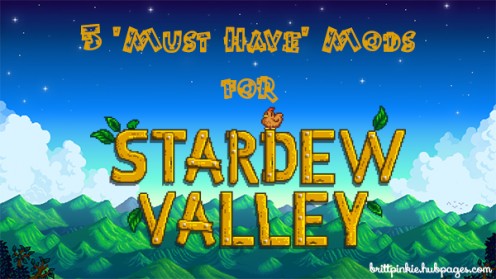 5 Must-Have Mods for Stardew Valley! 5 Must-Have Mods for Stardew Valley!