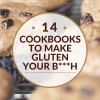 14 Cookbooks Under 20$ To Make Gluten Your B***h