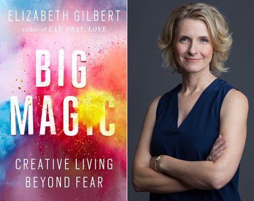 Living the Creative Life: Quotes from Elizabeth Gilbert's "Big Magic" Living the Creative Life: Quotes from Elizabeth Gilbert's "Big Magic"