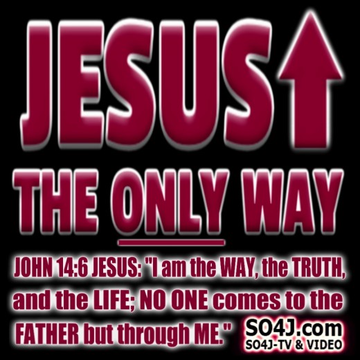 The Lord Jesus Is The "Only" Way!!