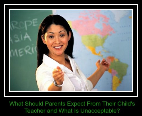 What Should Parents Expect From Their Child's Teacher and What Is Unacceptable? What Should Parents Expect From Their Child's Teacher and What Is Unacceptable?