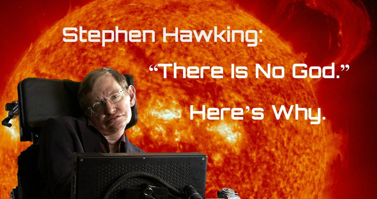 Here's Why Stephen Hawking Says There Is No God Owlcation