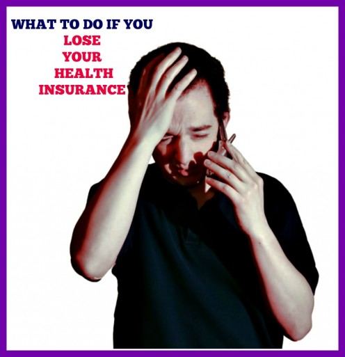 What to Do If You Lose Your Health Insurance What to Do If You Lose Your Health Insurance