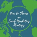 How to Choose an Email Marketing Strategy