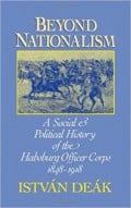 A Beautiful and Complex Book: Review of Beyond Nationalism A Social and Political History of the Habsburg Officer Corps