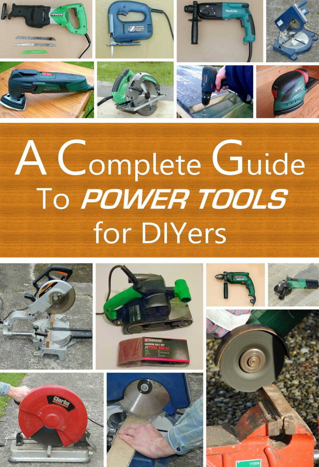 A Complete Beginners Guide To Power Tools Drills Sanders Grinders