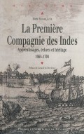 A Review of La Première Compagnie des Indes : Apprentissages, échecs, et héritage 1664-1704