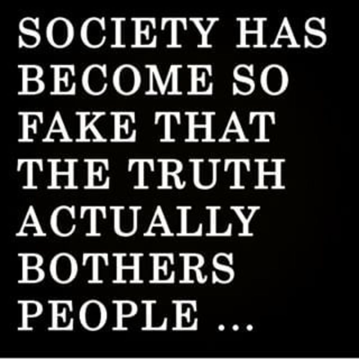 The Truth Has Been Polluted For So Long, The People Don't Know The Difference.