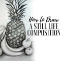How to Draw a Still Life Composition