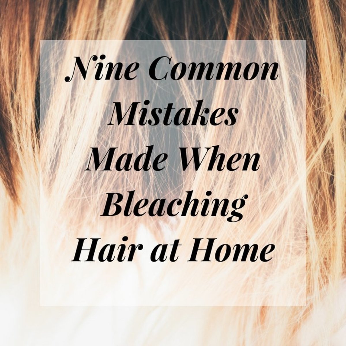 Top Nine Mistakes Made When Bleaching Hair at Home | Bellatory