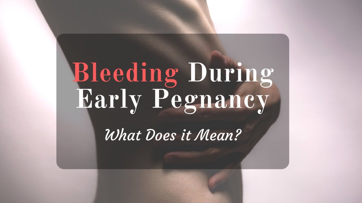 What Does Spotting or Bleeding in Early Pregnancy Mean ...