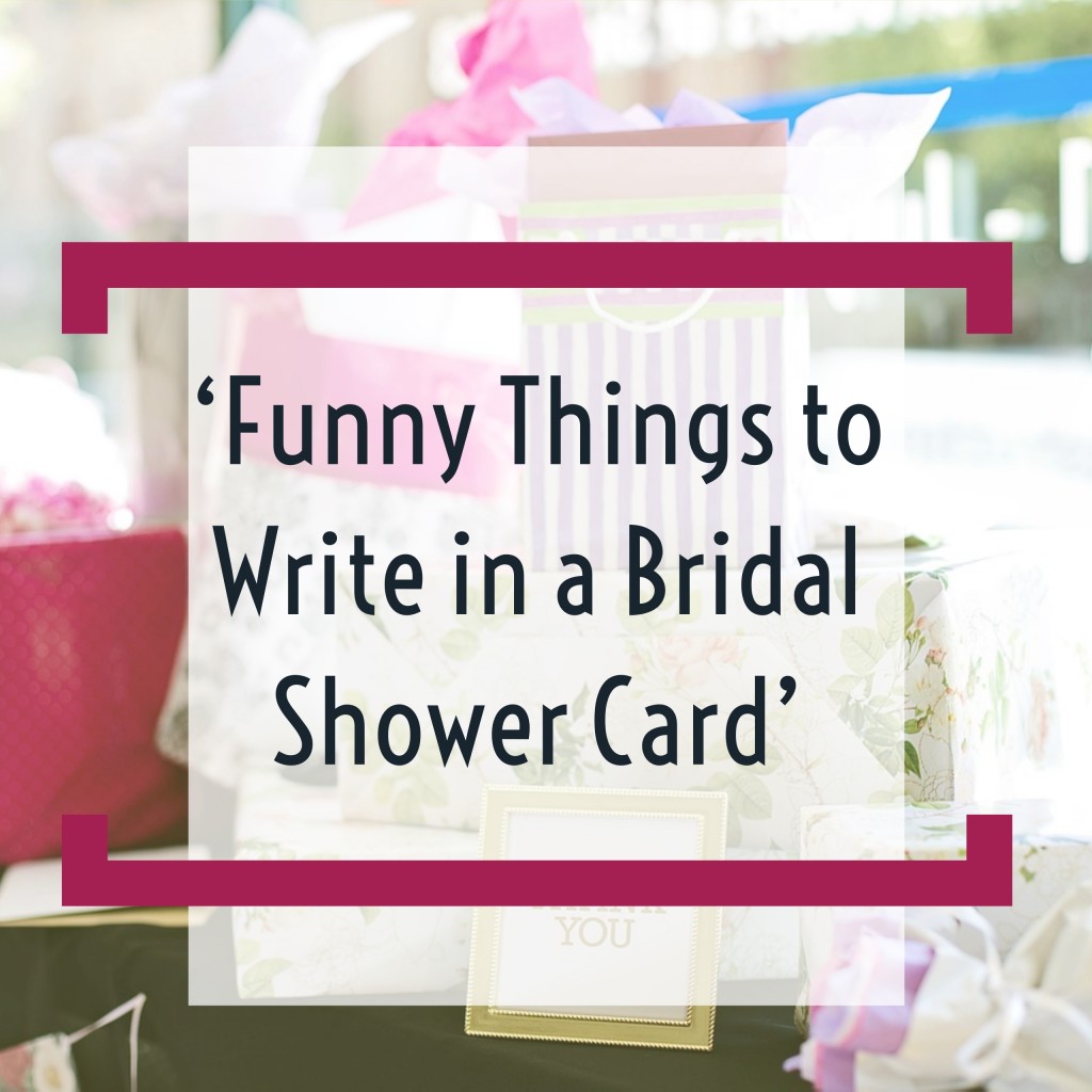 Funny Things To Write In A Bridal Shower Card Hubpages